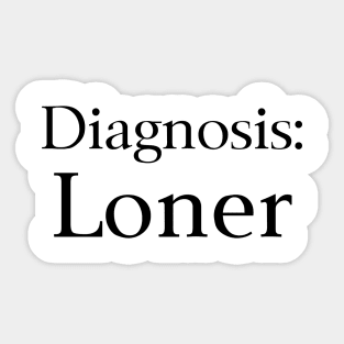 Diagnosis Loner Sticker